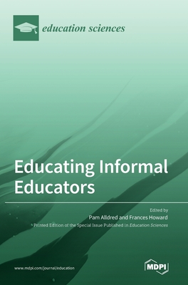 Educating Informal Educators - Alldred, Pam (Editor), and Howard, Frances (Editor)