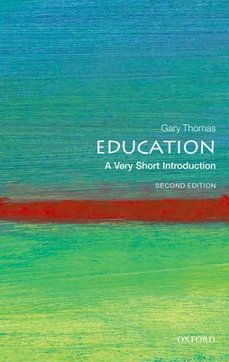 Education: A Very Short Introduction - Thomas, Gary