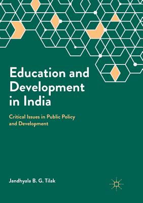 Education and Development in India: Critical Issues in Public Policy and Development - Tilak, Jandhyala B G