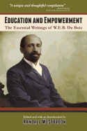 Education and Empowerment: The Essential Wirtings of W.E.B. Du Bois - Du Bois, W E B, PH.D., and Westbrook, Randall (Editor)