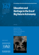 Education and Heritage in the Era of Big Data in Astronomy (IAU S367): The First Steps on the IAU 2020-2030 Strategic Plan