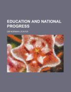 Education and National Progress - Lockyer, Norman