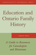 Education and Ontario Family History: A Guide to the Resources for Genealogists and Historians