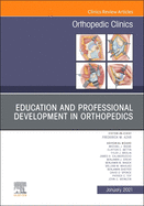 Education and Professional Development in Orthopedics, an Issue of Orthopedic Clinics: Volume 52-1
