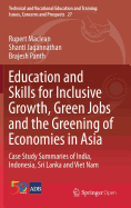 Education and Skills for Inclusive Growth, Green Jobs and the Greening of Economies in Asia: Case Study Summaries of India, Indonesia, Sri Lanka and Viet Nam