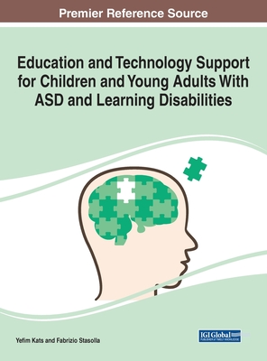 Education and Technology Support for Children and Young Adults With ASD and Learning Disabilities - Kats, Yefim (Editor), and Stasolla, Fabrizio (Editor)