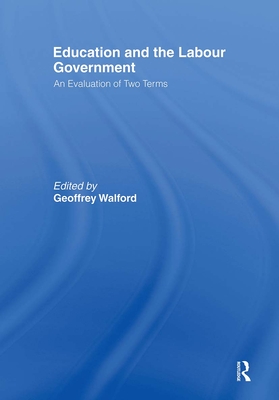 Education and the Labour Government: An Evaluation of Two Terms - Walford, Geoffrey (Editor)