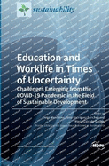 Education and Worklife in Times of Uncertainty: Challenges Emerging from the COVID-19 Pandemic in the Field of Sustainable Development