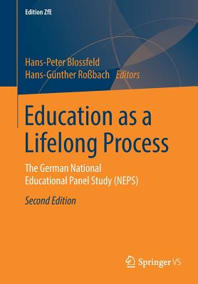 Education as a Lifelong Process: The German National Educational Panel Study (Neps) - Blossfeld, Hans-Peter (Editor), and Robach, Hans-Gnther (Editor)