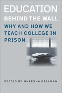 Education Behind the Wall - Why and How We Teach College in Prison