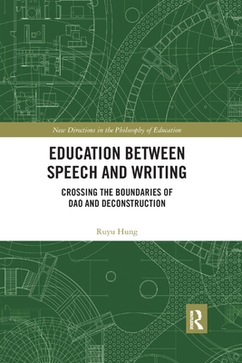 Education between Speech and Writing: Crossing the Boundaries of Dao and Deconstruction - Hung, Ruyu