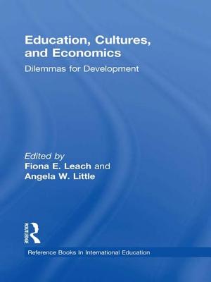 Education, Cultures, and Economics: Dilemmas for Development - Little, Angela W. (Editor), and Leach, Fiona E. (Editor)