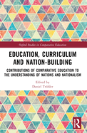 Education, Curriculum and Nation-Building: Contributions of Comparative Education to the Understanding of Nations and Nationalism