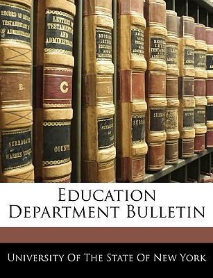 Education Department Bulletin - University of the State of New York (Creator)