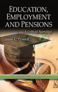 Education, Employment, and Pensions: A Critical Narrative