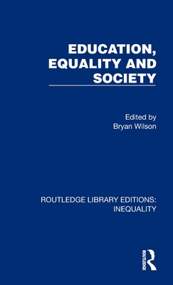 Education, Equality and Society - Wilson, Bryan (Editor)