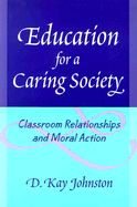 Education for a Caring Society: Classroom Relationships and Moral Action