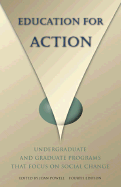 Education for Action: Undergraduate and Graduate Programs That Focus on Social Change - Brooks, Sean (Editor), and Wechsler, Cory (Editor), and Knowles, Alison (Editor)