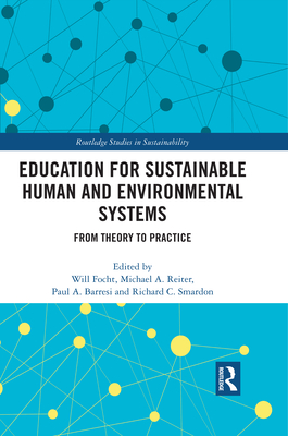Education for Sustainable Human and Environmental Systems: From Theory to Practice - Focht, Will (Editor), and Reiter, Michael A. (Editor), and Barresi, Paul A. (Editor)