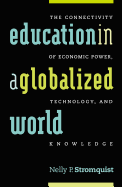 Education in a Globalized World: The Connectivity of Economic Power, Technology, and Knowledge