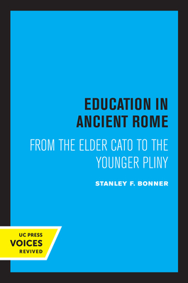 Education in Ancient Rome: From the Elder Cato to the Younger Pliny - Bonner, Stanley F