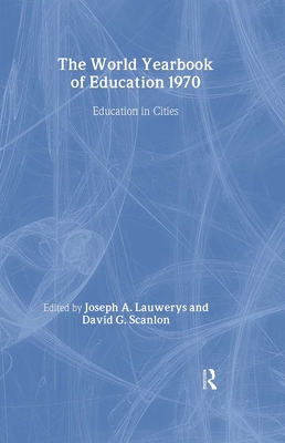 Education in Cities - Lauwerys, Joseph A (Editor), and Scanlon, David G (Editor)