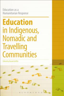 Education in Indigenous, Nomadic and Travelling Communities - Griffin, Rosarii (Editor), and Brock, Colin, Dr. (Series edited by)