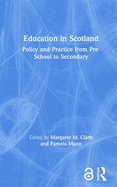 Education in Scotland: Policy and Practice from Pre-School to Secondary