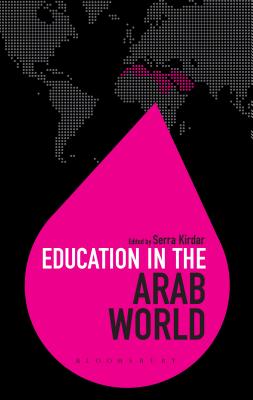 Education in the Arab World - Kirdar, Serra (Editor), and Brock, Colin (Editor)