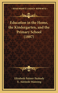 Education in the Home, the Kindergarten, and the Primary School (1887)