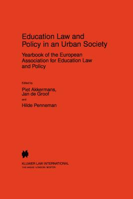 Education Law and Policy in an Urban Society: Yearbook of the European Assoc. for Education Law & Policy - Volume II (1997) - Penneman, Hilde, and Akkermans, Piet, and De Groof, Jan