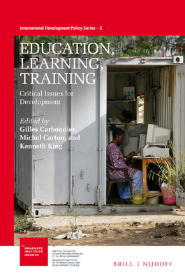 Education, Learning, Training: Critical Issues for Development - Carbonnier, Gilles (Editor), and Carton, Michel (Editor), and King, Kenneth (Editor)