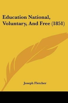 Education National, Voluntary, And Free (1851) - Fletcher, Joseph