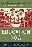 Education Now: How Rethinking America's Past Can Change Its Future