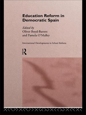 Education Reform in Contemporary Spain - Boyd-Barrett, Oliver (Editor), and O'Malley, Pam (Editor)