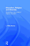 Education, Religion and Diversity: Developing a new model of religious education