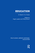 Education  (RLE Edu L Sociology of Education): In Search of A Future