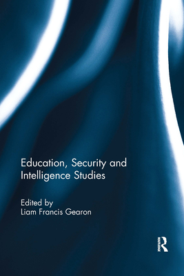 Education, Security and Intelligence Studies - Gearon, Liam (Editor)