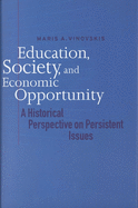 Education, Society, and Economic Opportunity: A Historical Perspective on Persistent Issues