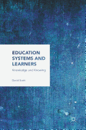 Education Systems and Learners: Knowledge and Knowing