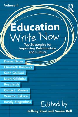 Education Write Now, Volume II: Top Strategies for Improving Relationships and Culture - Zoul, Jeffrey (Editor), and Bell, Sane (Editor)