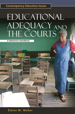 Educational Adequacy and the Courts: A Reference Handbook - Walker, Elaine, Dr.