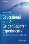 Educational and Amateur Geiger Counter Experiments: 50+ Activities for Beginners and Beyond