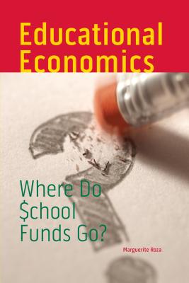 Educational Economics: Where Do School Funds Go? - Roza, Marguerite