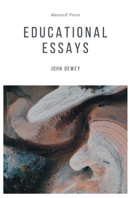 Educational Essays - Dewey, John