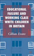 Educational Failure and Working Class White: Children in Britain