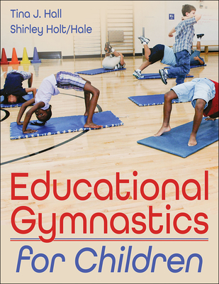 Educational Gymnastics for Children - Hall, Tina J, and Holt/Hale, Shirley