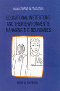 Educational Institutions and Their Environments: Managing the Boundaries - Glatter, Ron, Professor