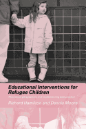 Educational Interventions for Refugee Children: Theoretical Perspectives and Implementing Best Practice