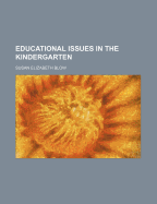 Educational Issues in the Kindergarten